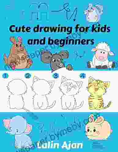 Cute Drawing for Kids and Beginners: Simple Drawing Examples to Create Funny Animals and Stuff