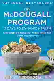 The McDougall Program: 12 Days to Dynamic Health