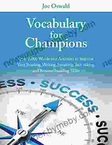 Vocabulary for Champions: Over 2 000 Words and Activities to Improve Your Reading Writing Speaking Test taking and Resume building Skills