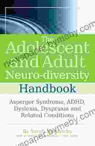 The Adolescent and Adult Neuro diversity Handbook: Asperger Syndrome ADHD Dyslexia Dyspraxia and Related Conditions