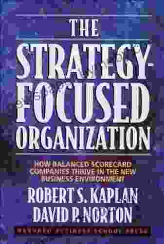 The Strategy Focused Organization: How Balanced Scorecard Companies Thrive in the New Business Environment