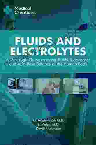 Fluids and Electrolytes: A Thorough Guide covering Fluids Electrolytes and Acid Base Balance of the Human Body