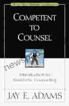 Competent To Counsel: Introduction To Nouthetic Counseling (Jay Adams Library)