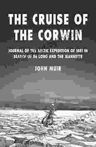 The Cruise of the Corwin: Journal of the Arctic Expedition of 1881 in Search of de Long and the Jeannette