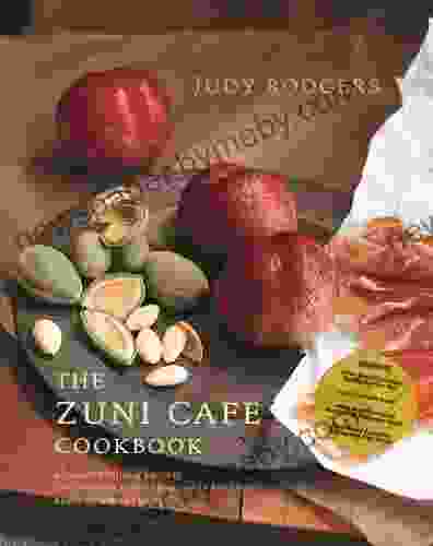 The Zuni Cafe Cookbook: A Compendium Of Recipes And Cooking Lessons From San Francisco S Beloved Restaurant