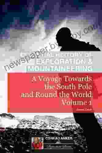 A Voyage Towards The South Pole Vol I (Conrad Anker Essential History Of Exploration Mountaineering Series)