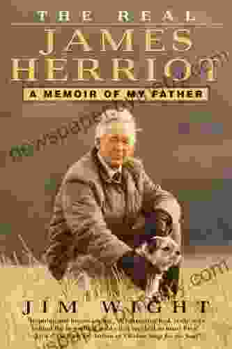 The Real James Herriot: A Memoir Of My Father