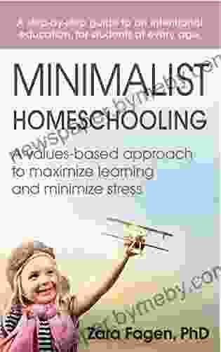 Minimalist Homeschooling: A values based approach to maximize learning and minimize stress