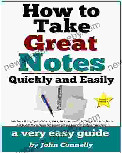 How To Take Great Notes Quickly And Easily: A Very Easy Guide: (40+ Note Taking Tips for School Work and Lectures Cornell Notes Explained And (The Learning Development 8)