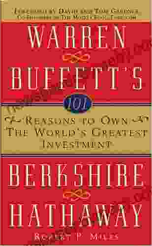 101 Reasons To Own The World S Greatest Investment: Warren Buffett S Berkshire Hathaway