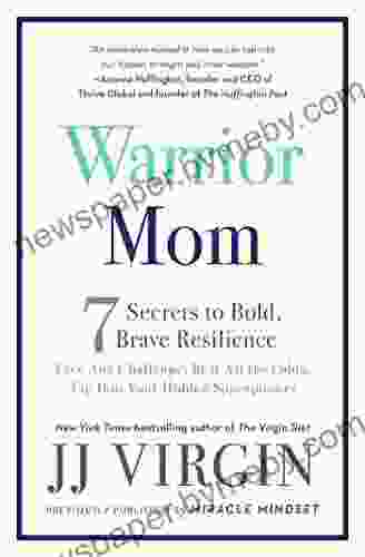 Warrior Mom: 7 Secrets To Bold Brave Resilience