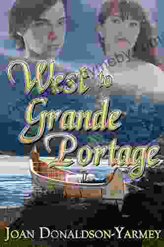 West To Grande Portage (The Canada West Historical 2)