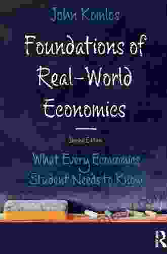 Foundations Of Real World Economics: What Every Economics Student Needs To Know