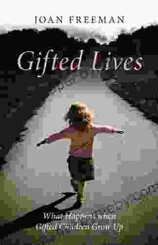 Gifted Lives: What Happens when Gifted Children Grow Up