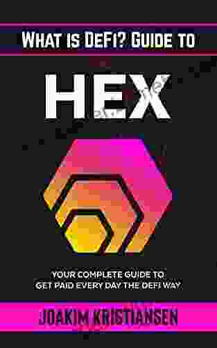 What is DeFi? Guide to Hex: Your Complete Guide to Get Paid Every Day the DeFi Way