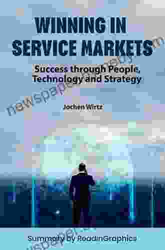 Winning In Service Markets: Success Through People Technology And Strategy