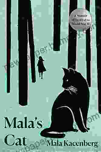 Mala S Cat: A Memoir Of Survival In World War II